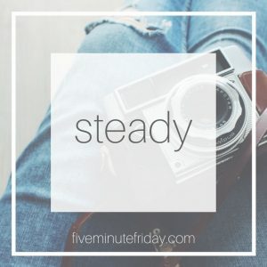 steady