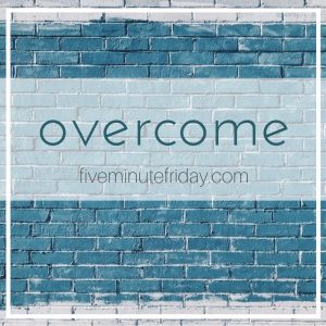 overcome