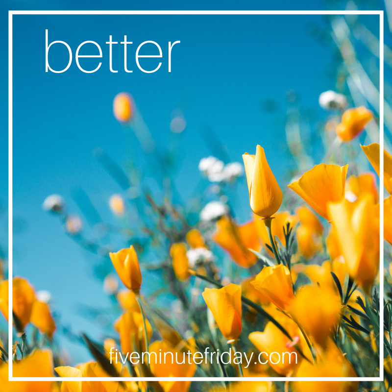 better