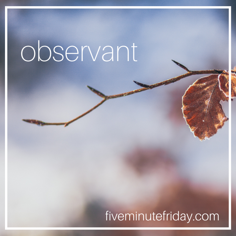 observant