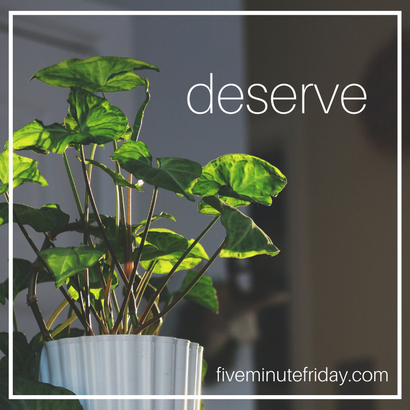 deserve